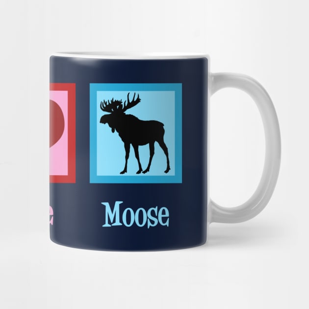 Peace Love Moose by epiclovedesigns